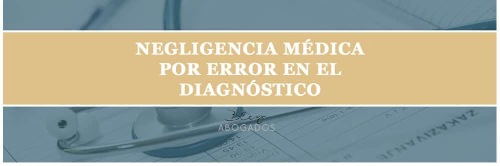 negligencia medica error diagnostico bley abogados